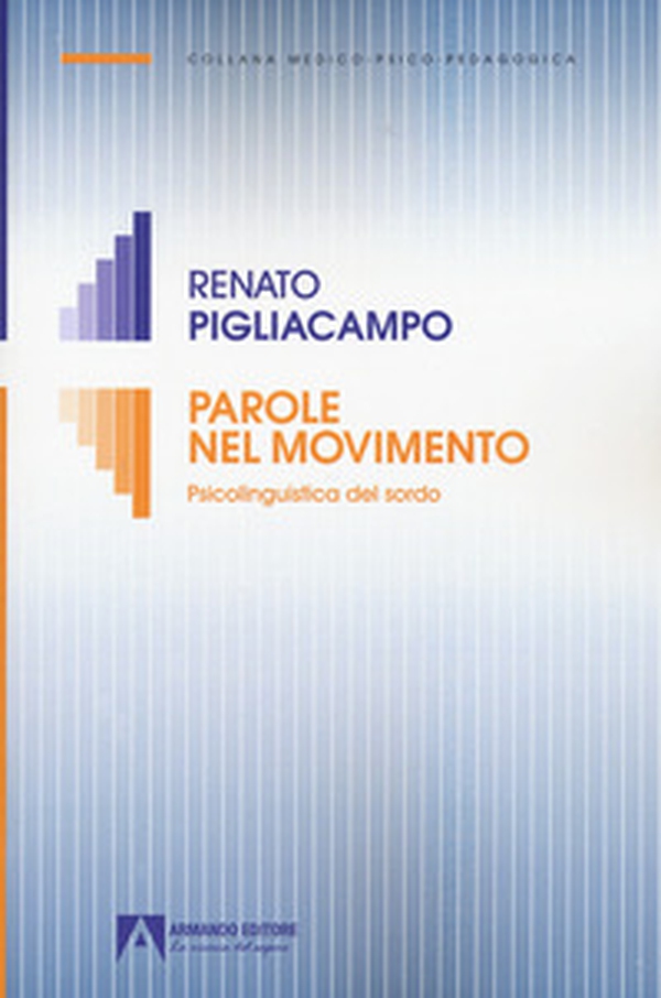 Parole nel movimento. Psicolinguistica del sordo - Librerie.coop Parole nel movimento. Psicolinguistica del sordo - Librerie.coop