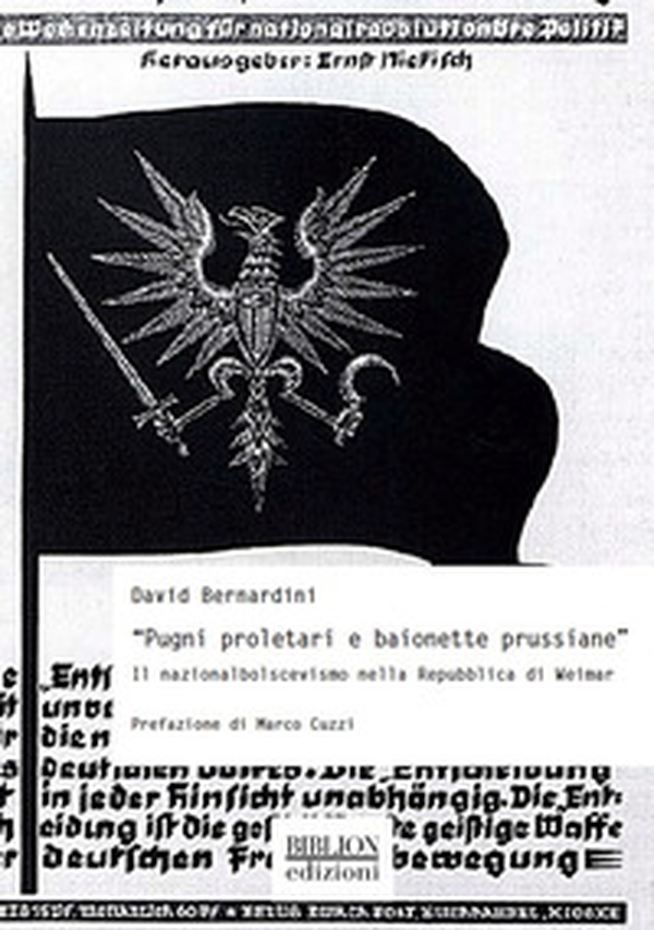 «Pugni proletari e baionette prussiane». Il nazionalbolscevismo nella Repubblica di Weimar - Librerie.coop «Pugni proletari e baionette prussiane». Il nazionalbolscevismo nella Repubblica di Weimar - Librerie.coop