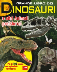 Grande libro dei dinosauri e altri animali preistorici - Librerie.coop