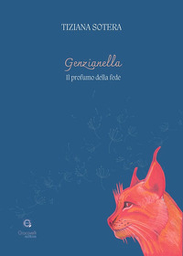 Genzianella. Il profumo della fede - Librerie.coop Genzianella. Il profumo della fede - Librerie.coop