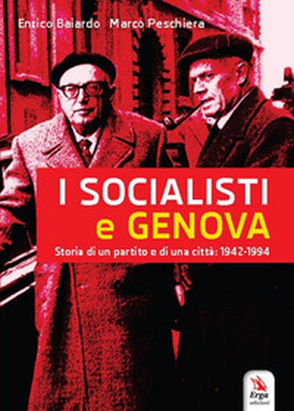 I socialisti e Genova. Storia di un partito e di una città: 1942-1994 - Librerie.coop I socialisti e Genova. Storia di un partito e di una città: 1942-1994 - Librerie.coop