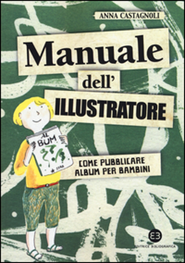 Manuale dell'illustratore. Come pubblicare album per bambini - Librerie.coop Manuale dell'illustratore. Come pubblicare album per bambini - Librerie.coop