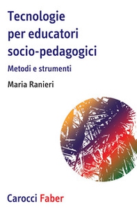 Tecnologie per educatori socio-pedagogici, Metodi e strumenti - Librerie.coop