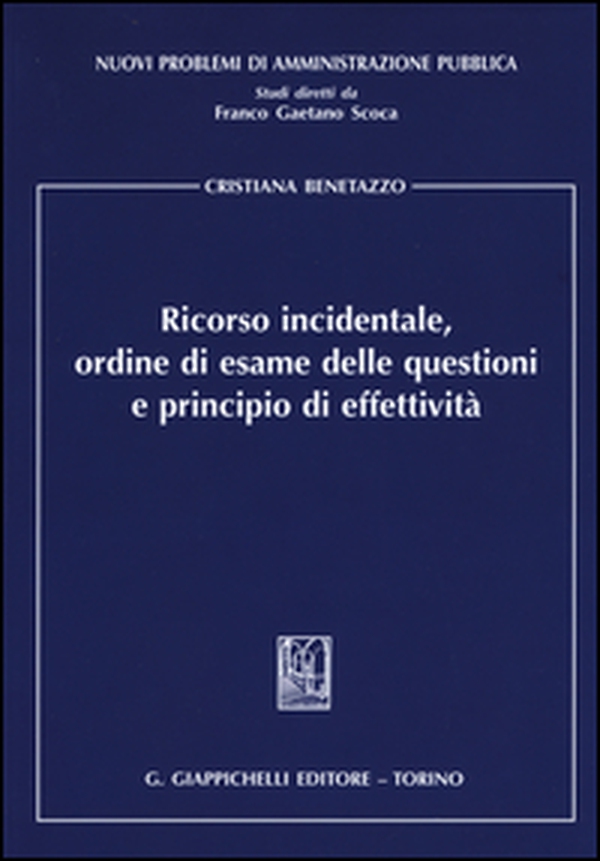 Ricorso incidentale, ordine di esame delle questioni e principio di effettività - Librerie.coop Ricorso incidentale, ordine di esame delle questioni e principio di effettività - Librerie.coop