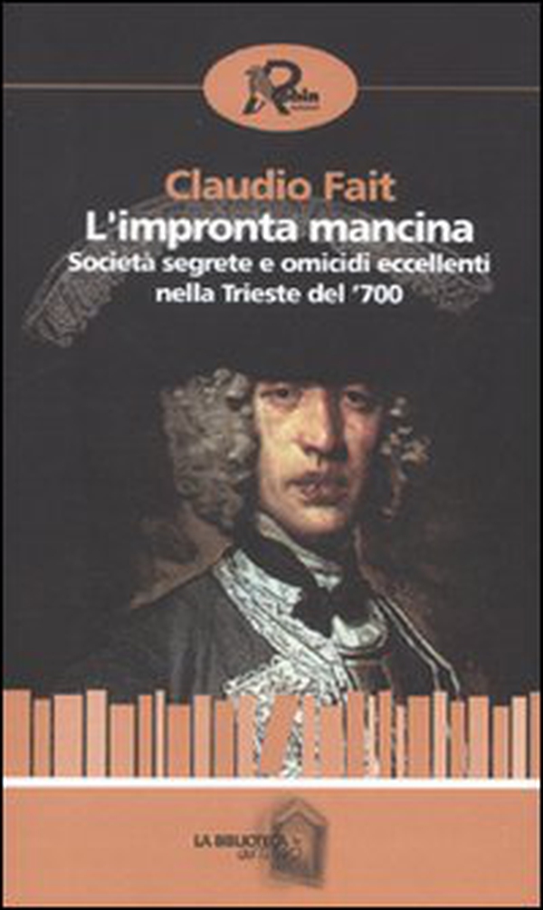 L'impronta mancina. Società segrete e omicidi eccellenti nella Trieste del '700 - Librerie.coop L'impronta mancina. Società segrete e omicidi eccellenti nella Trieste del '700 - Librerie.coop
