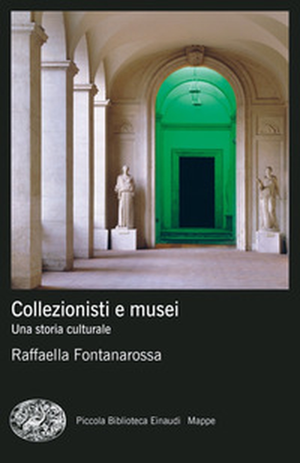 Collezionisti e musei. Una storia culturale - Librerie.coop Collezionisti e musei. Una storia culturale - Librerie.coop