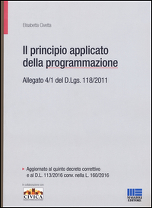 Il principio contabile applicato della programmazione. Allegato 4/1 del D. Lgs. 118/2011 - Librerie.coop Il principio contabile applicato della programmazione. Allegato 4/1 del D. Lgs. 118/2011 - Librerie.coop