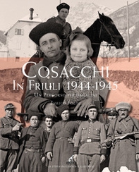 Cosacchi in Friuli (1944-1945). Un percorso per immagini - Librerie.coop