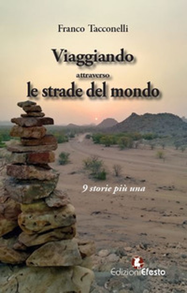Viaggiando attraverso le strade del mondo... 9 storie più una - Librerie.coop Viaggiando attraverso le strade del mondo... 9 storie più una - Librerie.coop