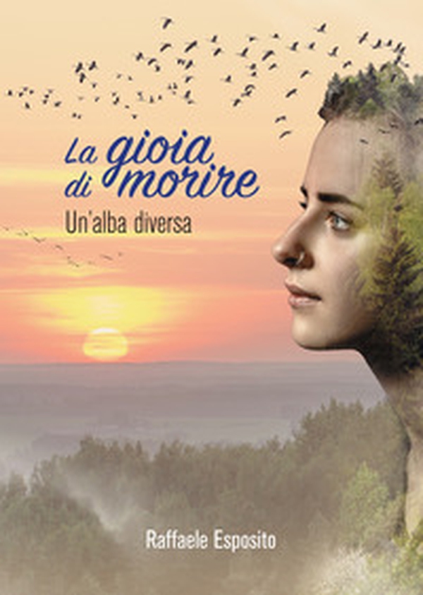 La gioia di morire. Un'alba diversa - Librerie.coop La gioia di morire. Un'alba diversa - Librerie.coop