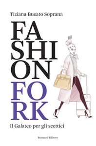 Fashion Fork. Il galateo per gli scettici - Librerie.coop