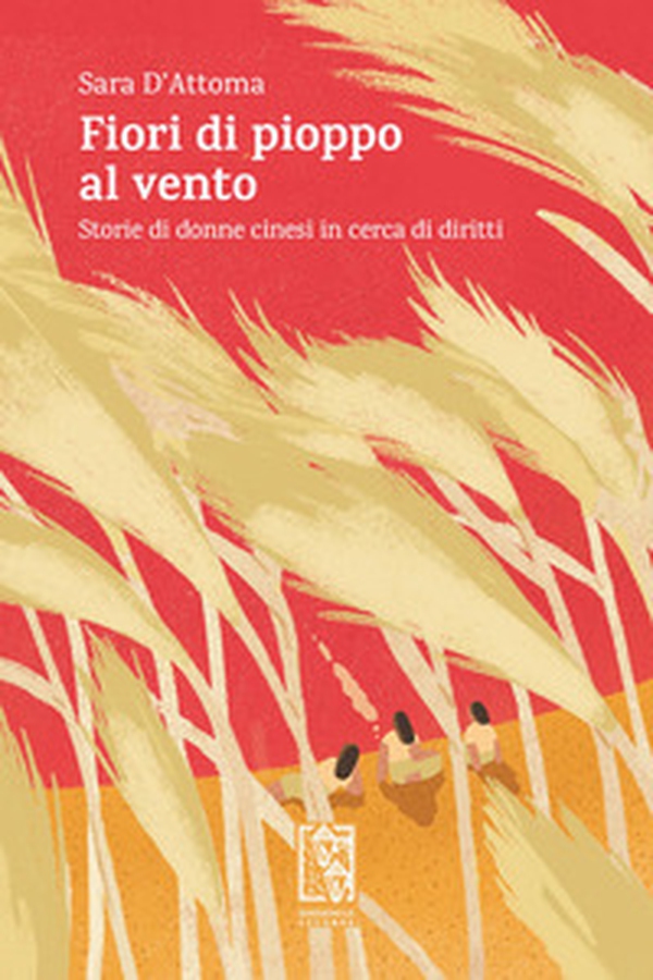 Fiori di pioppo al vento. Storie di donne cinesi in cerca di diritti - Librerie.coop Fiori di pioppo al vento. Storie di donne cinesi in cerca di diritti - Librerie.coop