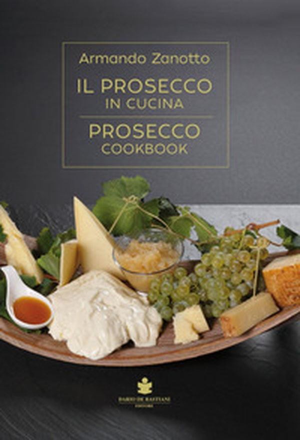 Il Prosecco in cucina. Ediz. italiana e inglese - Librerie.coop Il Prosecco in cucina. Ediz. italiana e inglese - Librerie.coop