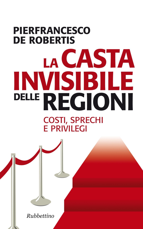 La casta invisibile delle regioni - Librerie.coop La casta invisibile delle regioni - Librerie.coop