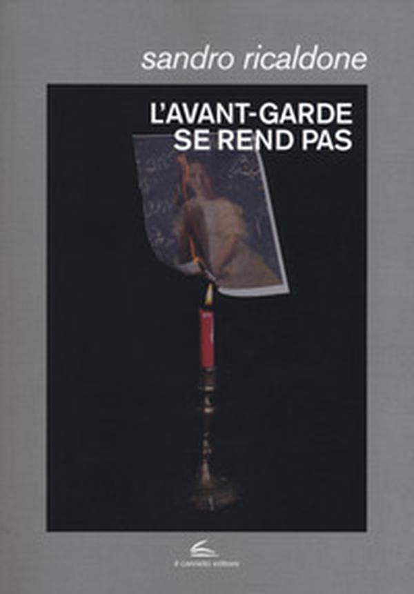 L'avant-garde se rend pas. Lettrismo, Bauhaus immaginista, Internazionale situazionista, Fluxus - Librerie.coop L'avant-garde se rend pas. Lettrismo, Bauhaus immaginista, Internazionale situazionista, Fluxus - Librerie.coop