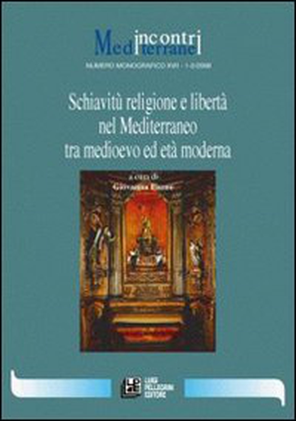 Schiavitù religione e libertà nel Mediterraneo tra Medioevo ed età moderna - Librerie.coop Schiavitù religione e libertà nel Mediterraneo tra Medioevo ed età moderna - Librerie.coop
