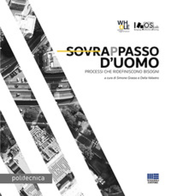 Sovrappasso d'uomo. Processi che ridefiniscono bisogni - Librerie.coop Sovrappasso d'uomo. Processi che ridefiniscono bisogni - Librerie.coop