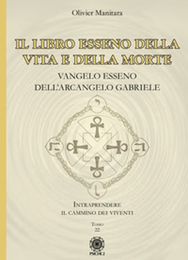 Il libro esseno della vita e della morte. Vangelo esseno dell'Arcangelo Gabriele - Librerie.coop Il libro esseno della vita e della morte. Vangelo esseno dell'Arcangelo Gabriele - Librerie.coop