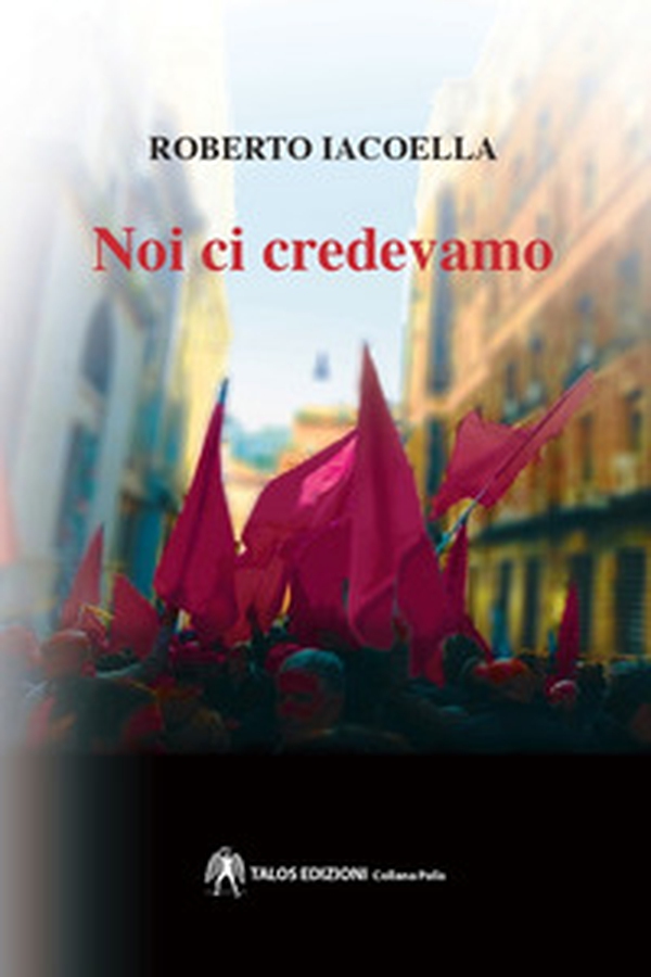 Noi ci credevamo - Librerie.coop Noi ci credevamo - Librerie.coop