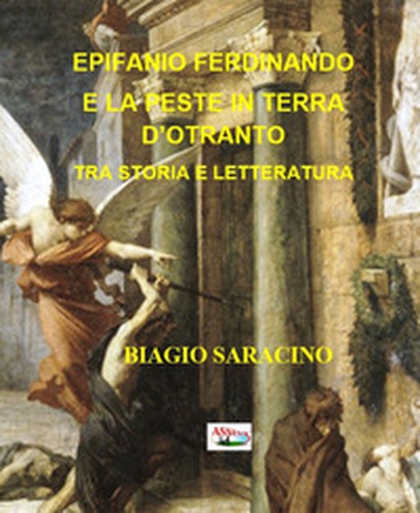 Epifanio Ferdinando e la peste in terra d'Otranto tra storia e letteratura - Librerie.coop Epifanio Ferdinando e la peste in terra d'Otranto tra storia e letteratura - Librerie.coop