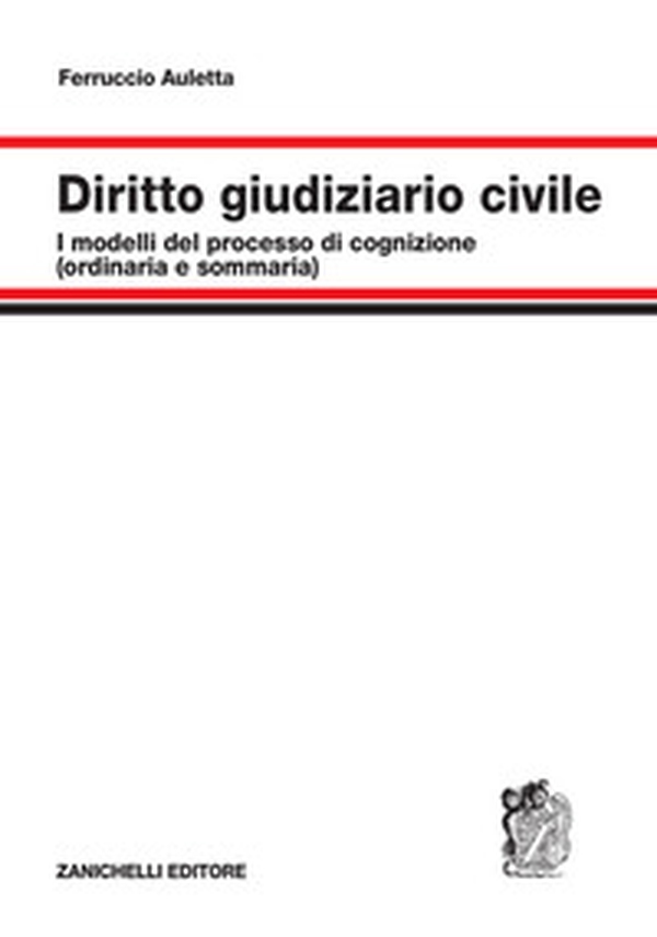 Diritto giudiziario civile. I modelli del processo di cognizione (ordinaria e sommaria) - Librerie.coop Diritto giudiziario civile. I modelli del processo di cognizione (ordinaria e sommaria) - Librerie.coop