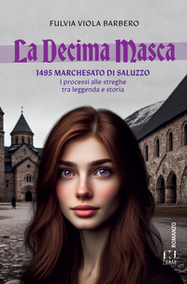 La decima masca. 1495 Marchesato di Saluzzo. I processi alle streghe tra leggenda e storia - Librerie.coop La decima masca. 1495 Marchesato di Saluzzo. I processi alle streghe tra leggenda e storia - Librerie.coop
