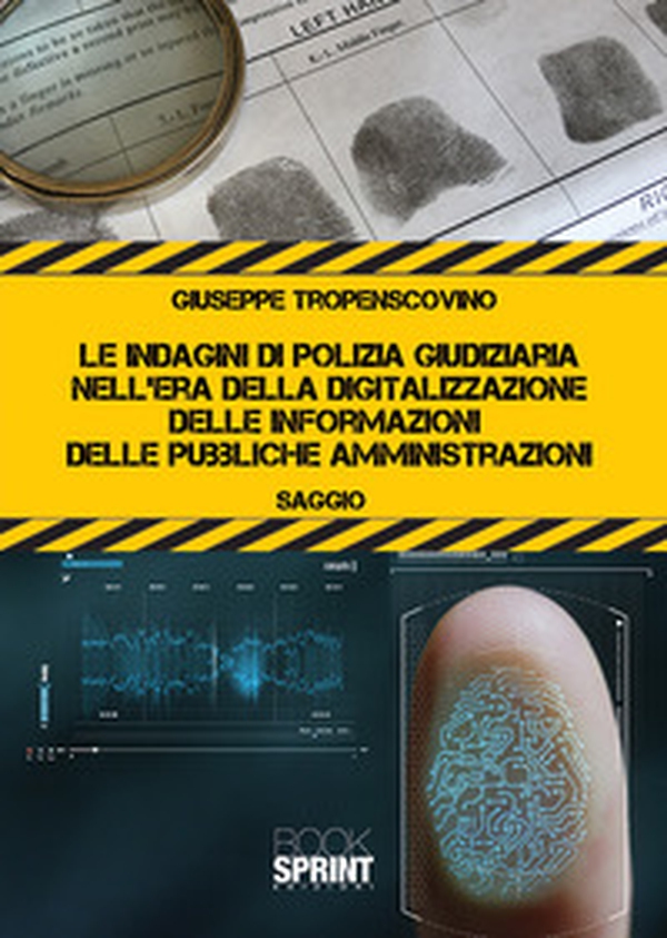 Le indagini di polizia giudiziaria nell'era della digitalizzazione delle informazioni delle pubbliche amministrazioni - Librerie.coop Le indagini di polizia giudiziaria nell'era della digitalizzazione delle informazioni delle pubbliche amministrazioni - Librerie.coop