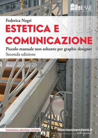 Estetica e comunicazione. Piccolo manuale non soltanto per graphic designer - Librerie.coop
