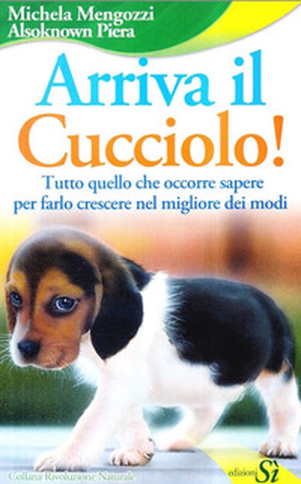 Arriva il cucciolo! Tutto quello che occorre sapere per farlo crescere nel migliore dei modi - Librerie.coop Arriva il cucciolo! Tutto quello che occorre sapere per farlo crescere nel migliore dei modi - Librerie.coop