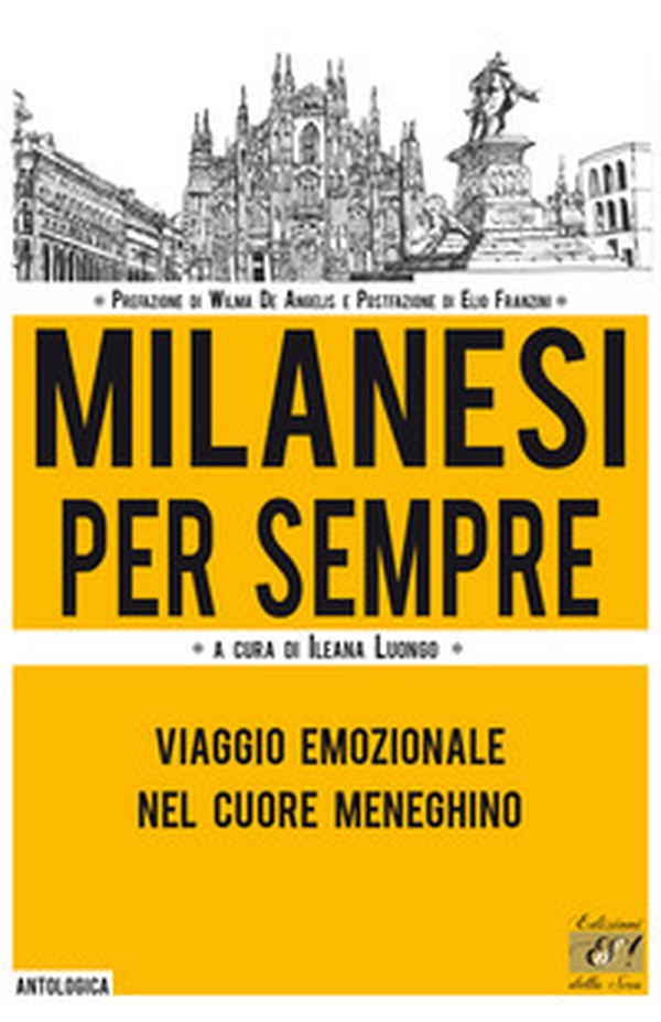 Milanesi per sempre. Viaggio emozionale nel cuore meneghino - Librerie.coop Milanesi per sempre. Viaggio emozionale nel cuore meneghino - Librerie.coop