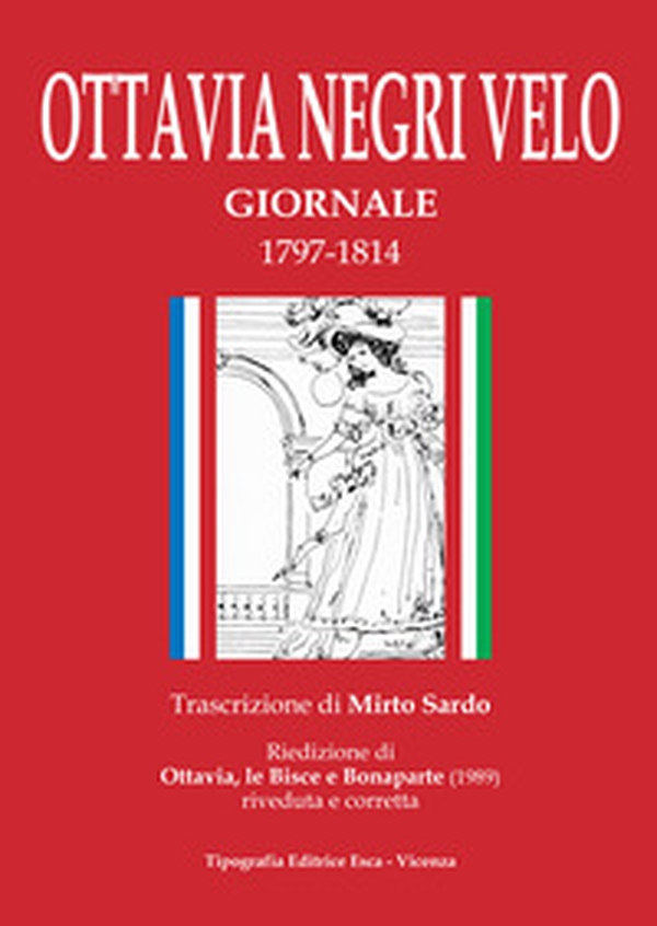 Ottavia Negri Velo. Giornale 1797-1814. Riedizione di Ottavia, le Bisce e Bonaparte (1989) riveduta e corretta - Librerie.coop Ottavia Negri Velo. Giornale 1797-1814. Riedizione di Ottavia, le Bisce e Bonaparte (1989) riveduta e corretta - Librerie.coop
