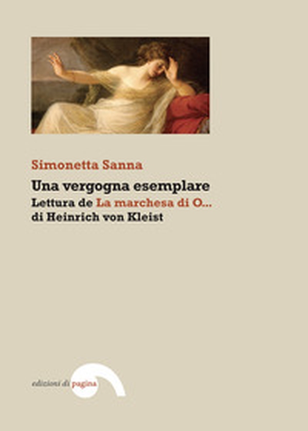Una vergogna esemplare: Lettura de «La marchesa di O...» di Heinrich von Kleist - Librerie.coop Una vergogna esemplare: Lettura de «La marchesa di O...» di Heinrich von Kleist - Librerie.coop