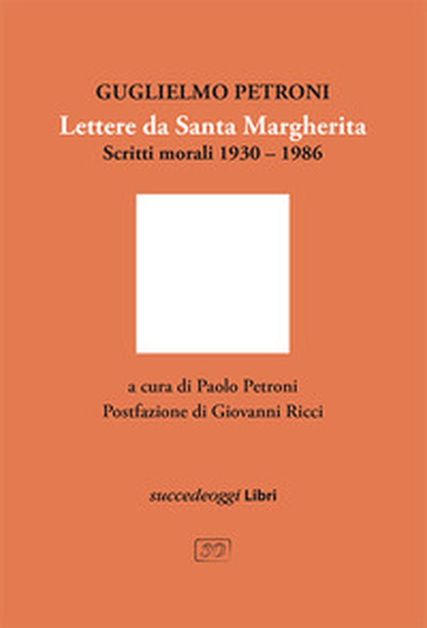 Lettere da Santa Margherita. Scritti morali 1930-1986 - Librerie.coop Lettere da Santa Margherita. Scritti morali 1930-1986 - Librerie.coop