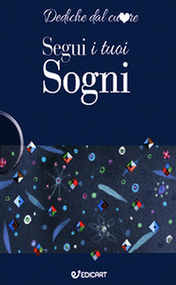 Segui i tuoi sogni - Librerie.coop Segui i tuoi sogni - Librerie.coop