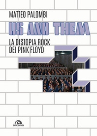 Us and them. La distopia rock dei Pink Floyd - Librerie.coop