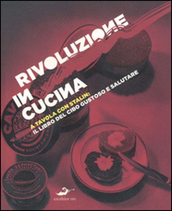 Rivoluzione in cucina. A tavola con Stalin: il libro del cibo gustoso e salutare - Librerie.coop Rivoluzione in cucina. A tavola con Stalin: il libro del cibo gustoso e salutare - Librerie.coop
