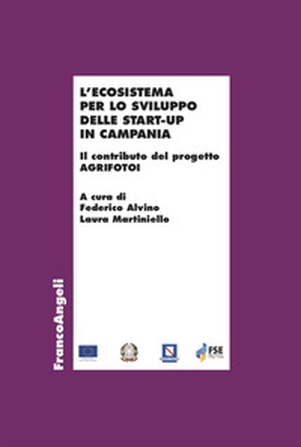 L'ecosistema per lo sviluppo delle start-up in Campania. Il contributo del progetto AGRIFOTOI - Librerie.coop L'ecosistema per lo sviluppo delle start-up in Campania. Il contributo del progetto AGRIFOTOI - Librerie.coop