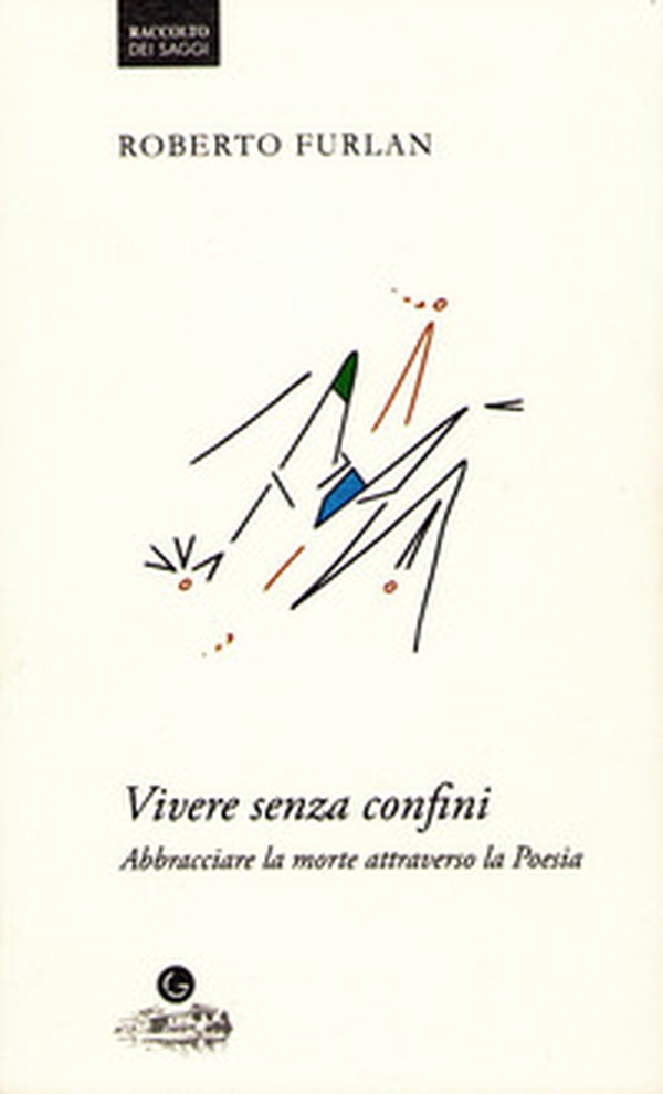 Vivere senza confini. Abbracciare la morte attraverso la poesia - Librerie.coop Vivere senza confini. Abbracciare la morte attraverso la poesia - Librerie.coop