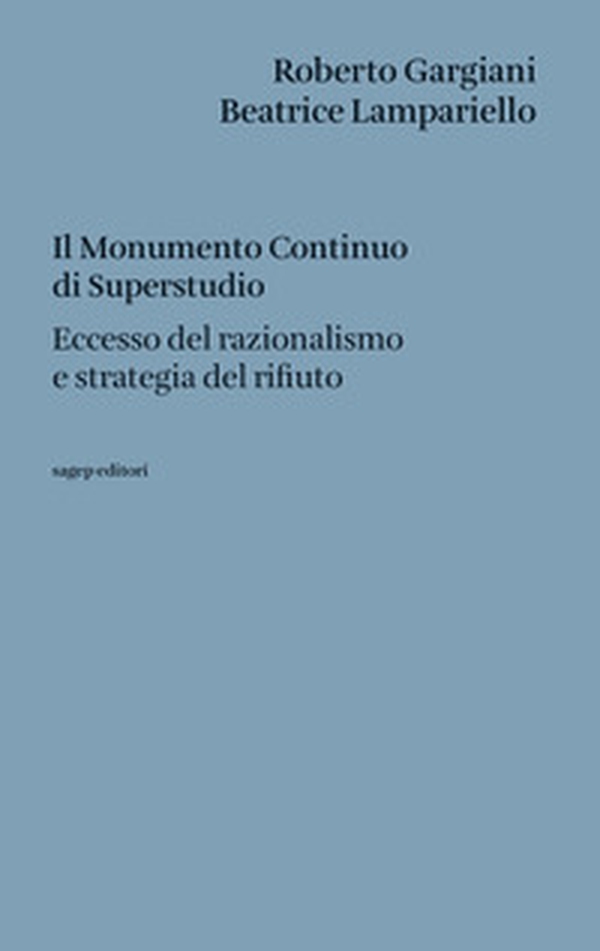 Il Monumento Continuo di Superstudio. Eccesso del razionalismo e strategia del rifiuto - Librerie.coop Il Monumento Continuo di Superstudio. Eccesso del razionalismo e strategia del rifiuto - Librerie.coop