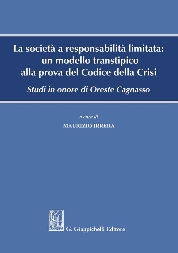 La società a responsabilità limitata: un modello transtipico alla prova del Codice della Crisi - Librerie.coop La società a responsabilità limitata: un modello transtipico alla prova del Codice della Crisi - Librerie.coop