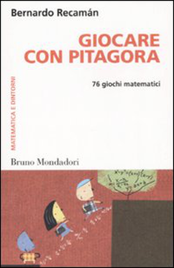 Giocare con Pitagora. 76 giochi matematici - Librerie.coop Giocare con Pitagora. 76 giochi matematici - Librerie.coop