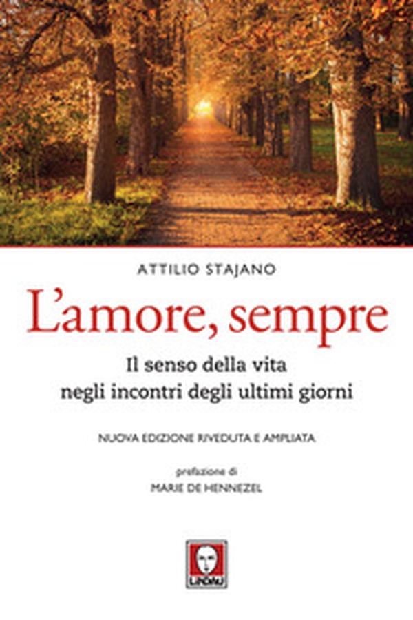 L'amore, sempre. Il senso della vita negli incontri degli ultimi giorni - Librerie.coop L'amore, sempre. Il senso della vita negli incontri degli ultimi giorni - Librerie.coop