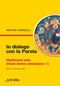 In dialogo con la Parola. Meditazioni sulle letture festive ambrosiane - Vol. 3 - Librerie.coop