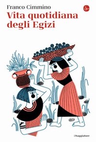 Vita quotidiana degli egizi - Librerie.coop