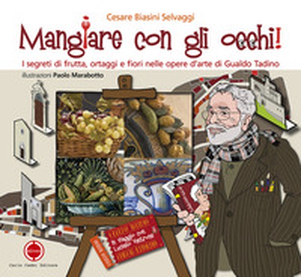 Mangiare con gli occhi! I segreti di frutta, ortaggi e fiori nelle opere d'arte di Gualdo Tadino - Librerie.coop Mangiare con gli occhi! I segreti di frutta, ortaggi e fiori nelle opere d'arte di Gualdo Tadino - Librerie.coop