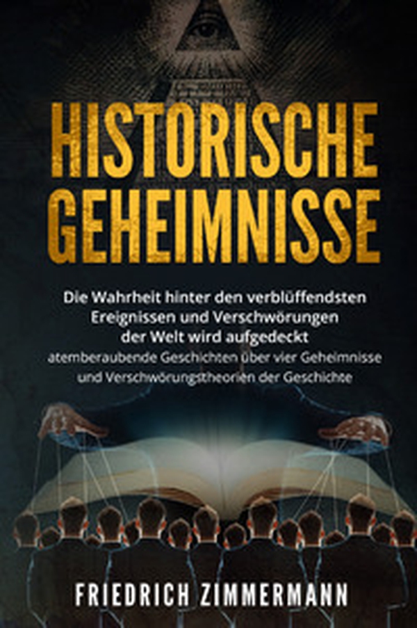 Historische Geheimnisse. Die Wahrheit hinter den verblüffendsten Ereignissen und Verschwörungen der Welt wird aufgedeckt atemberaubende Geschichten über vier Geheimnisse und Verschwörungstheorien der Geschichte! - Librerie.coop Historische Geheimnisse. Die Wahrheit hinter den verblüffendsten Ereignissen und Verschwörungen der Welt wird aufgedeckt atemberaubende Geschichten über vier Geheimnisse und Verschwörungstheorien der Geschichte! - Librerie.coop
