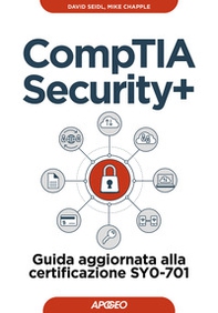 CompTIA security+. Guida aggiornata alla certificazione SY0-701 - Librerie.coop