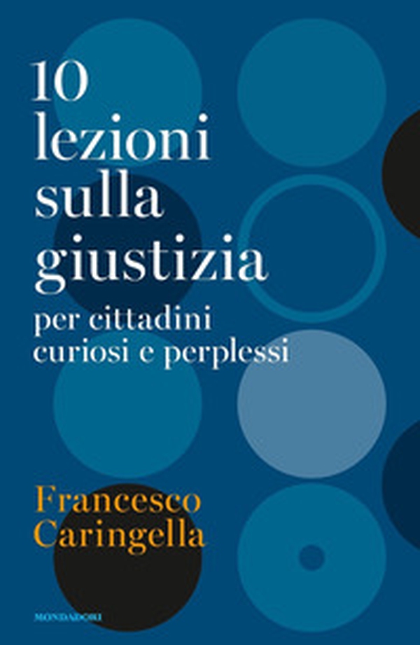 10 lezioni sulla giustizia per cittadini curiosi e perplessi - Librerie.coop 10 lezioni sulla giustizia per cittadini curiosi e perplessi - Librerie.coop