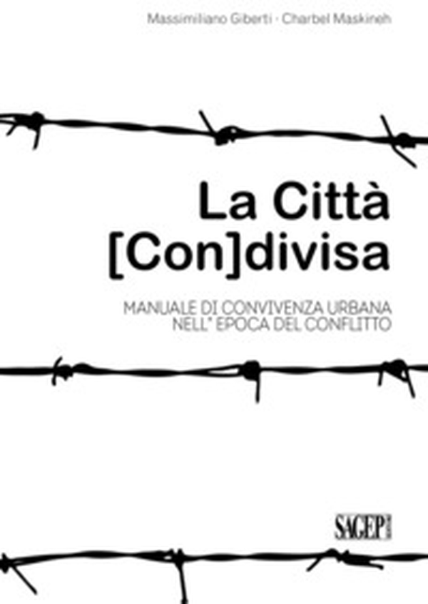 La città (con)divisa. Manuale di convivenza urbana nell'epoca del conflitto - Librerie.coop La città (con)divisa. Manuale di convivenza urbana nell'epoca del conflitto - Librerie.coop