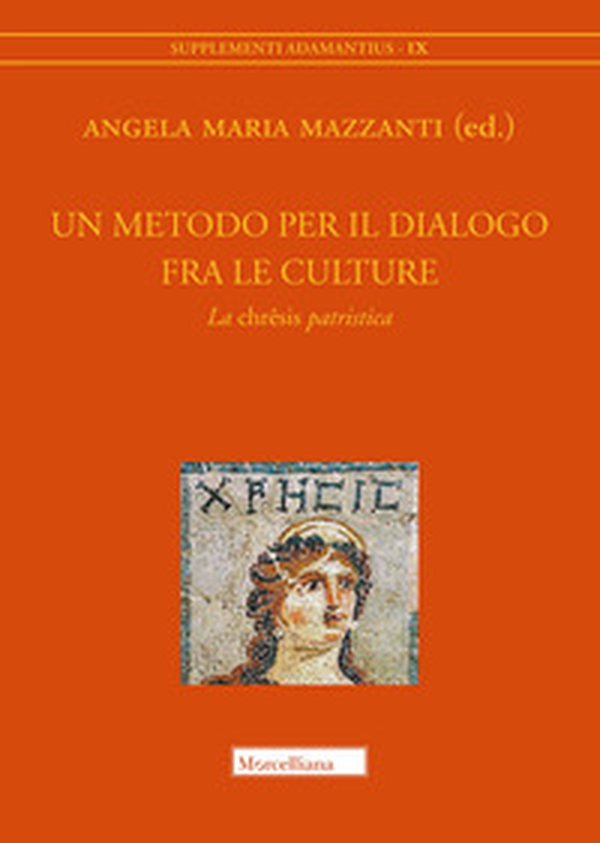 Un metodo per il dialogo fra le culture. La «chrêsis» patristica. Atti del Convegno (Bologna, 15-16 maggio 2019) - Librerie.coop Un metodo per il dialogo fra le culture. La «chrêsis» patristica. Atti del Convegno (Bologna, 15-16 maggio 2019) - Librerie.coop